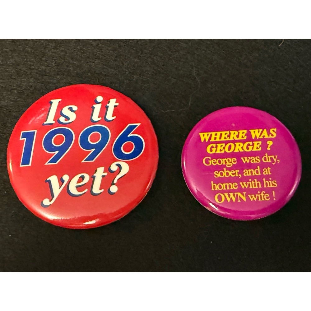 Vintage Political Conservative Humor Buttons George Bush 1988 Is It 1996 Yet